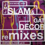 Chronologie Part 6 (Slam & Gat Decor Remixes)