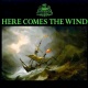 Here Comes The Wind