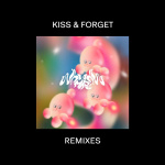 Kiss & Forget - The Remixes