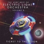 Ticket to the Moon: The Very Best of ELO Volume 2