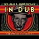 William S. Burroughs In Dub