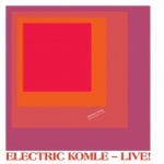 Electric Komle – Live!