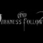 ...and Darkness Follows