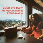 Good Bye Maria / Au Revoir Marie / Adios Maria