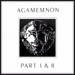 Agamemnon Part 1 & 2