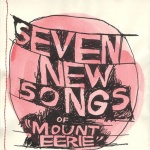 Seven New Songs Of Mount Eerie