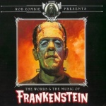 Rob Zombie Presents: The Words & The Music Of Frankenstein