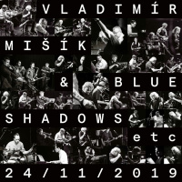 Vladimír Mišík+Blue Shadows ETC: 24/11/2019