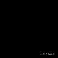 Got A Wolf