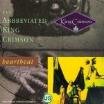 Heartbeat: The Abbreviated King Crimson