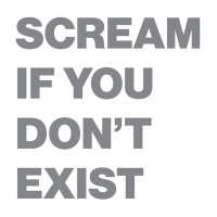 Scream If You Don't Exist