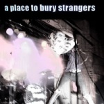 A Place to Bury Strangers