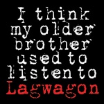 I Think My Older Brother Used To Listen To Lagwagon