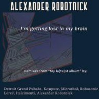 'I'm Getting Lost In My Brain' Remixes From My La(te)st Album