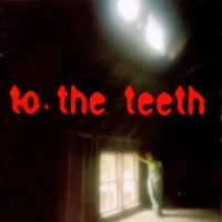 To The Teeth
