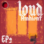 Loud Ambient EP2