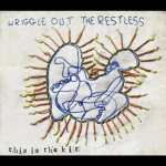 Wriggle Out The Restless