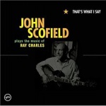 That's What I Say: John Scofield Plays the Music of Ray Charles