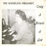 The Handless Organist – Truly A Miracle Of God