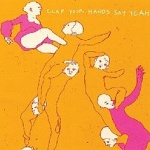 Clap Your Hands Say Yeah