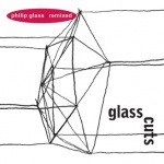 Glass Cuts (Philip Glass: Remixed)