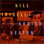 Go West: Music for the Films of Buster Keaton