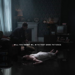 Will You Haunt Me, with That Same Patience