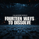 Fourteen Ways To Dissolve