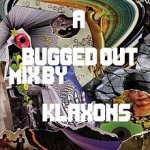 A Bugged Out Mix by Klaxons