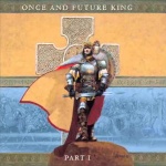 Once and Future King - Part I
