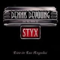 Dennis DeYoung And The Music Of Styx - Live In Los Angeles