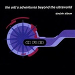 The Orb's Adventures Beyond the Ultraworld