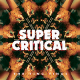 Super Critical