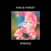 Kiss & Forget - The Remixes