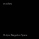 Output Negative Space