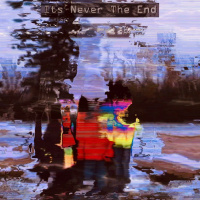 It’s Never The End