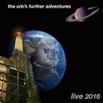 The Orb's Further Adventures Live 2016
