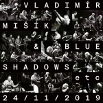 Vladimír Mišík+Blue Shadows ETC: 24/11/2019