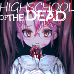 HIGHSCHOOL OF THE DEAD [2021]