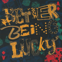 Better Being Lucky