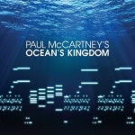  Paul McCartney's Ocean's Kingdom