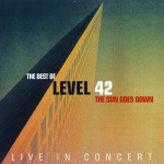 The Sun Goes Down – The Best Of Level 42 – Live In Concert 