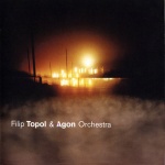 Filip Topol & Agon Orchestra