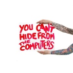 You Can't Hide From The Computers