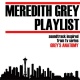Meredith Grey Playlist (Soundtrack Inspired from TV Series Grey's Anatomy)