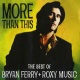  More Than This (The Best Of Bryan Ferry + Roxy Music) 