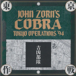 John Zorn's Cobra - Tokyo Operations '94 = ジョン・ゾーン・コブラ東京作戦