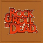 Rock & Roll Is Dead